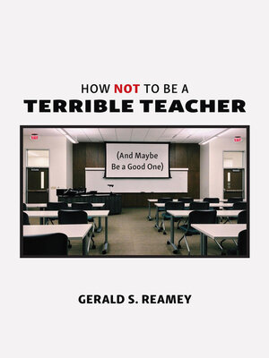 cover image of How Not to Be a Terrible Teacher (And Maybe Be a Good One)